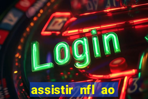 assistir nfl ao vivo gratis